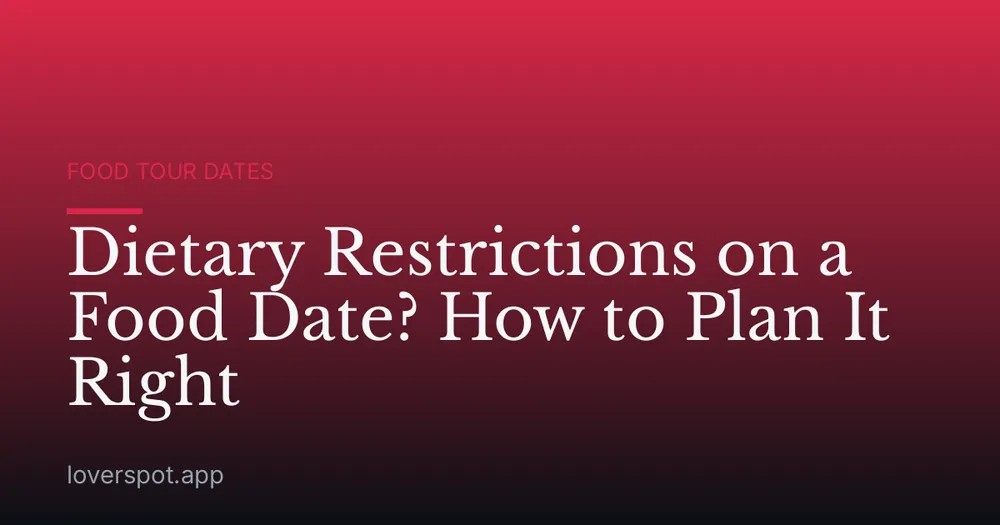 Dietary Restrictions on a Food Date? How to Plan It Right