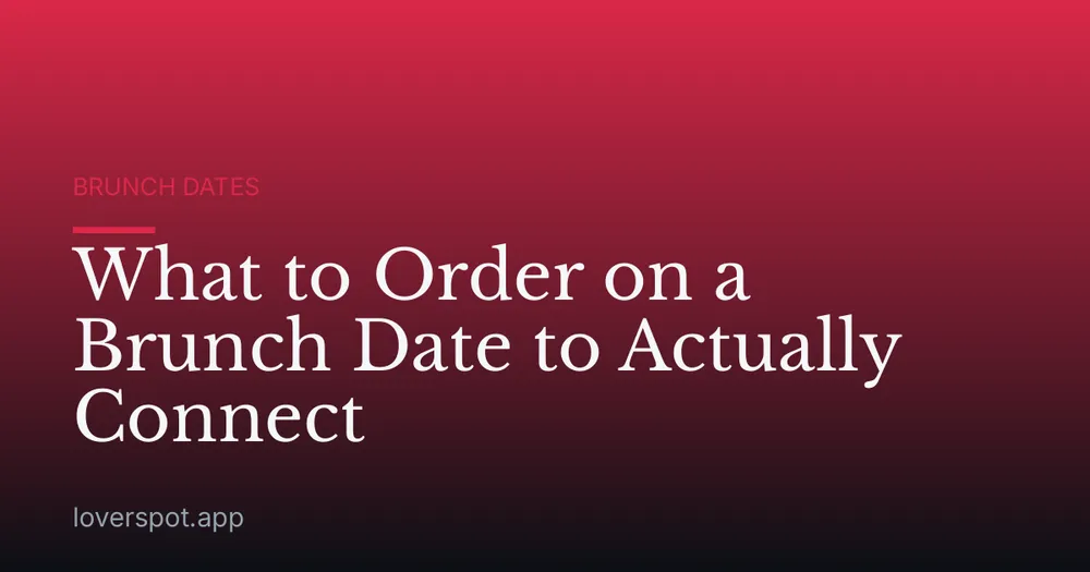 What to Order on a Brunch Date to Actually Connect