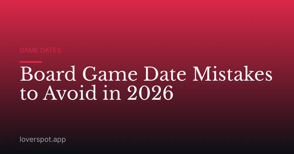 Board Game Date Mistakes to Avoid in 2026