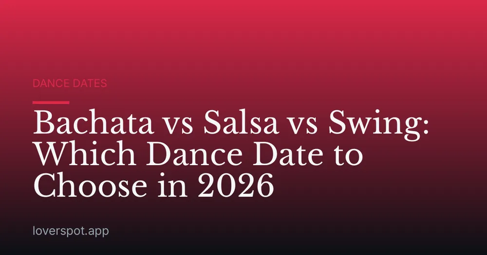 Bachata vs Salsa vs Swing: Which Dance Date to Choose in 2026