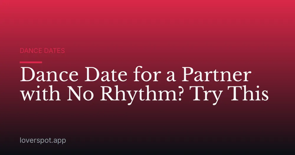 Dance Date for a Partner with No Rhythm? Try This