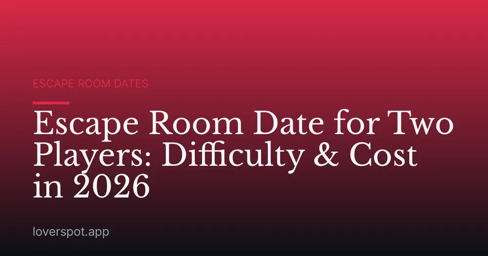 Escape Room Date for Two Players: Difficulty & Cost in 2026