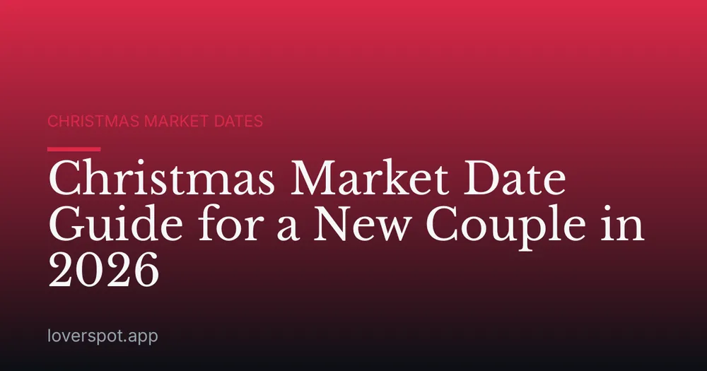 Christmas Market Date Guide for a New Couple in 2026