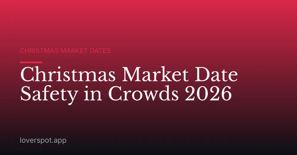 Christmas Market Date Safety in Crowds 2026