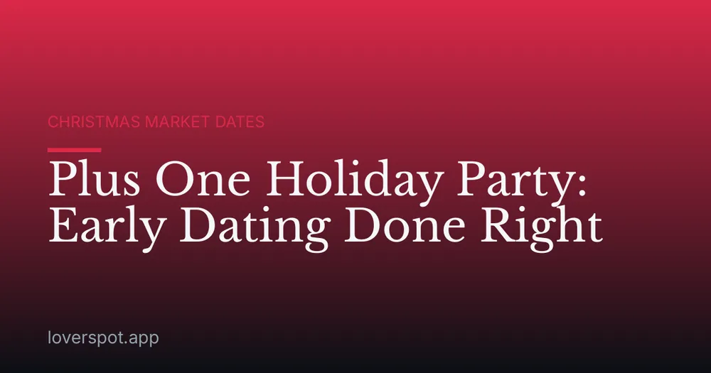 Plus One Holiday Party: Early Dating Done Right