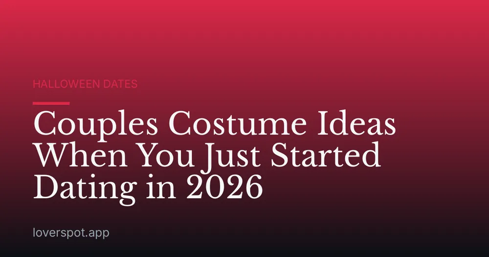 Couples Costume Ideas When You Just Started Dating in 2026