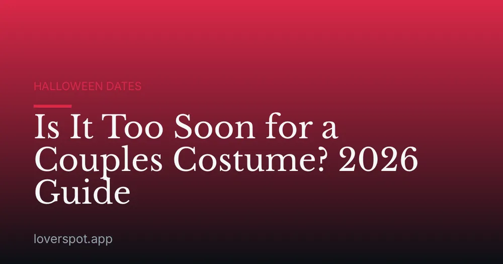 Is It Too Soon for a Couples Costume? 2026 Guide