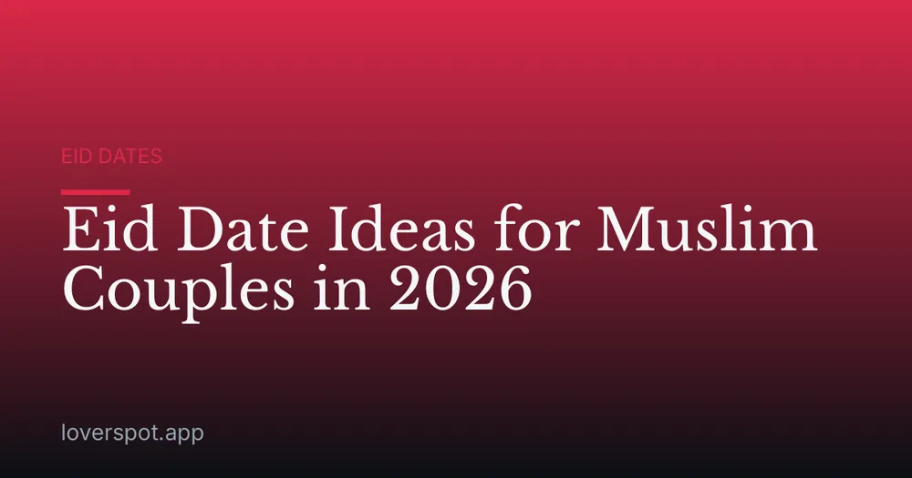 Eid Date Ideas for Muslim Couples in 2026