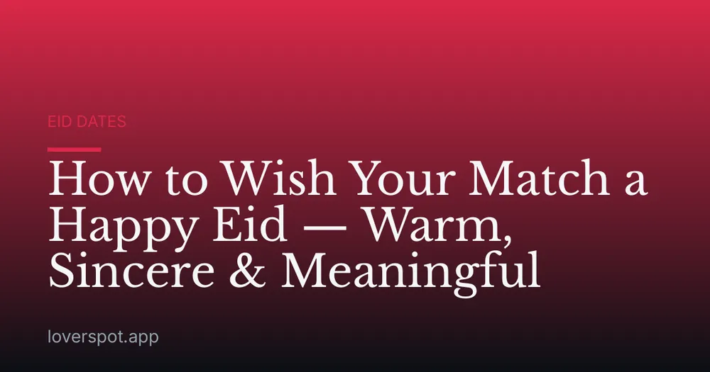 How to Wish Your Match a Happy Eid — Warm, Sincere & Meaningful