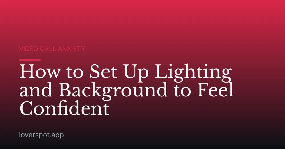 How to Set Up Lighting and Background to Feel Confident