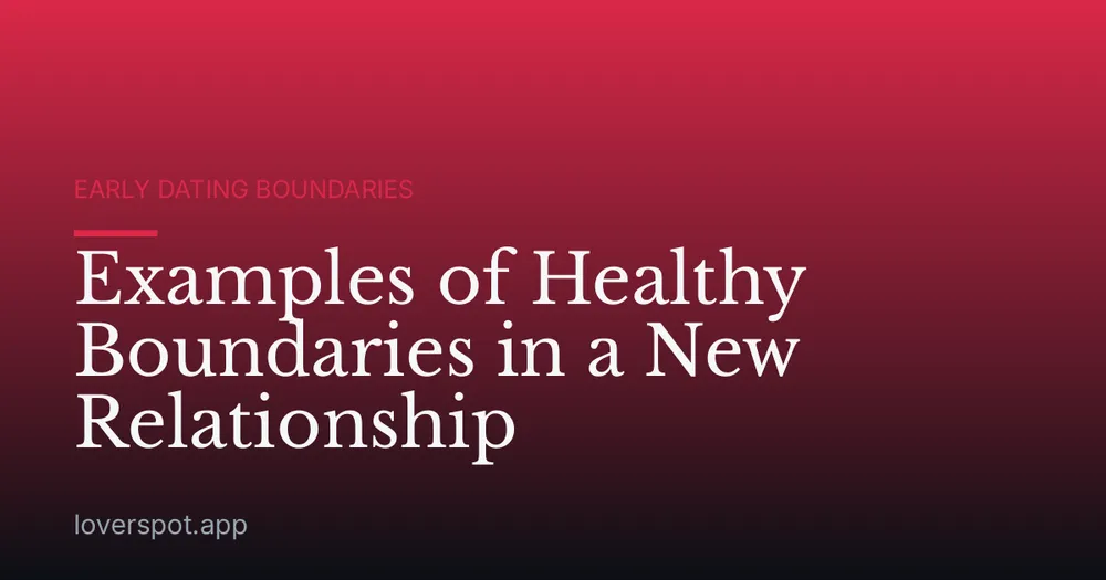 Examples of Healthy Boundaries in a New Relationship