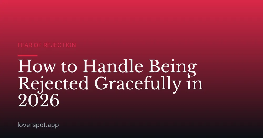 How to Handle Being Rejected Gracefully in 2026