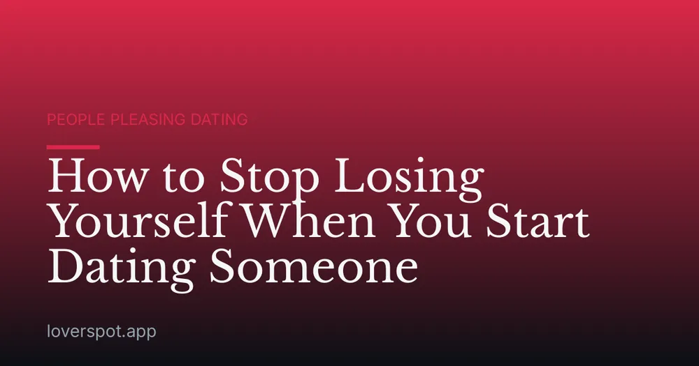 How to Stop Losing Yourself When You Start Dating Someone