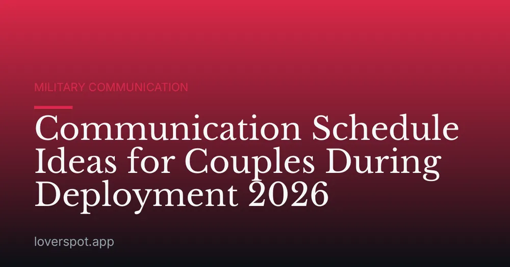 Communication Schedule Ideas for Couples During Deployment 2026