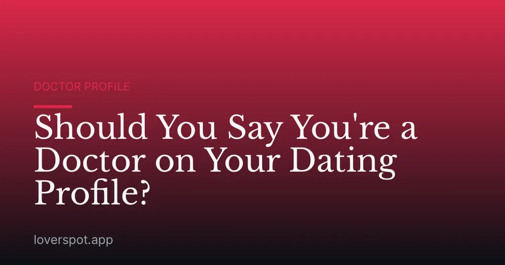 Should You Say You're a Doctor on Your Dating Profile?
