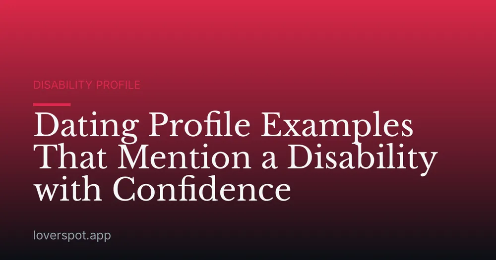 Dating Profile Examples That Mention a Disability with Confidence
