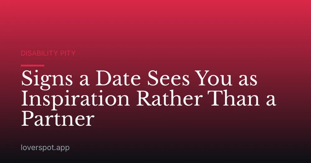 Signs a Date Sees You as Inspiration Rather Than a Partner