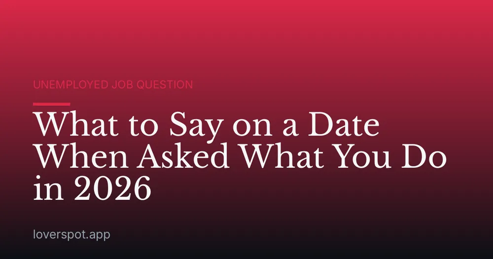 What to Say on a Date When Asked What You Do in 2026
