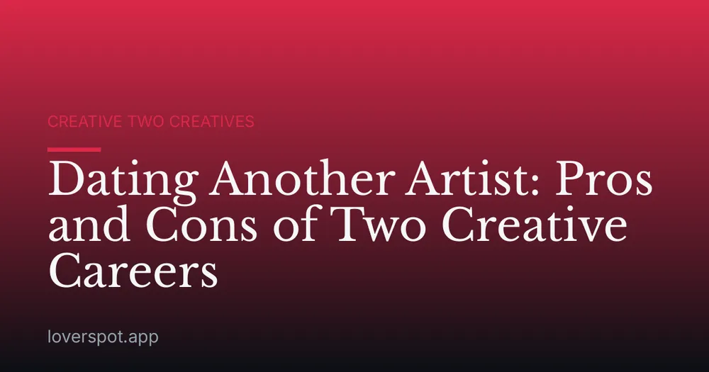 Dating Another Artist: Pros and Cons of Two Creative Careers