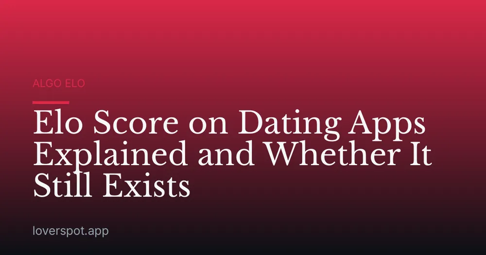 Elo Score on Dating Apps Explained and Whether It Still Exists