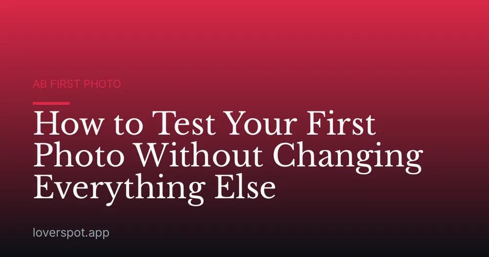 How to Test Your First Photo Without Changing Everything Else