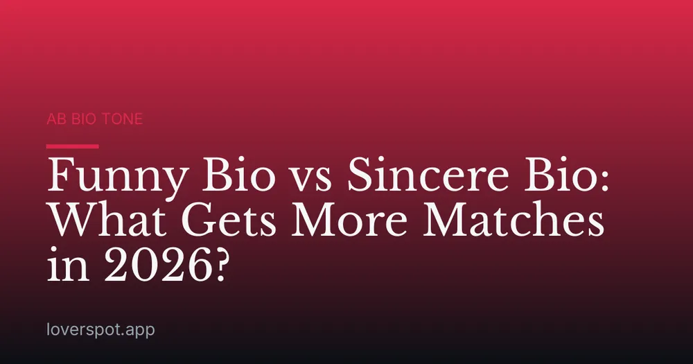 Funny Bio vs Sincere Bio: What Gets More Matches in 2026?
