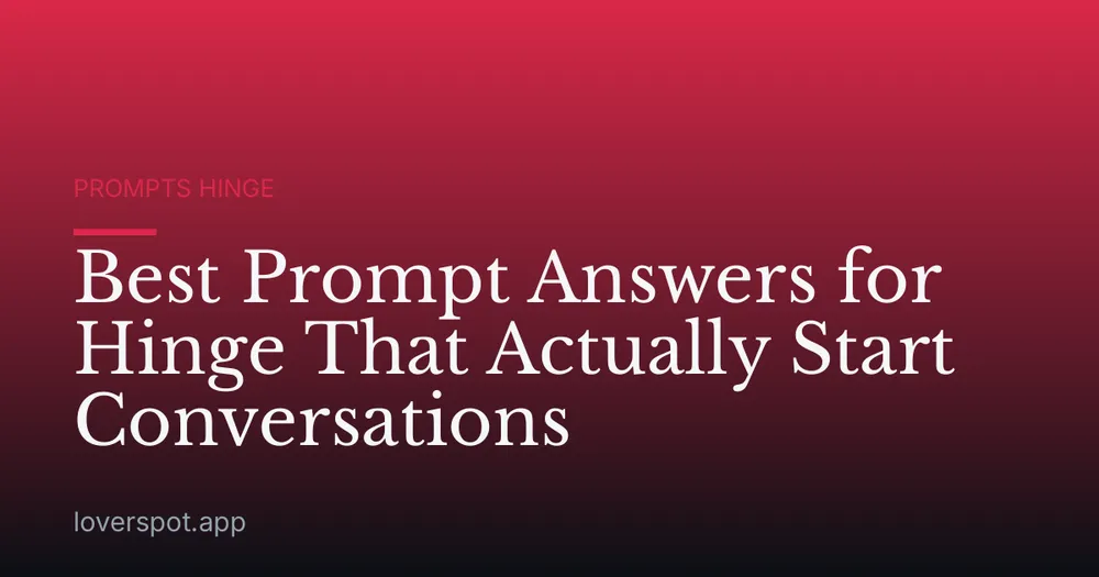 Best Prompt Answers for Hinge That Actually Start Conversations