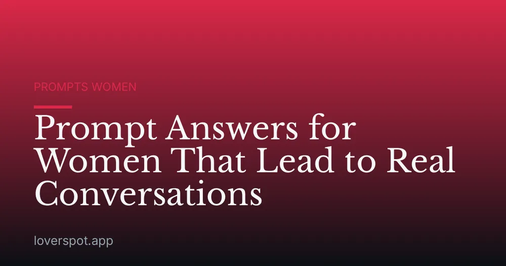 Prompt Answers for Women That Lead to Real Conversations
