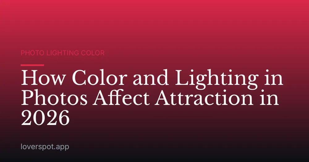 How Color and Lighting in Photos Affect Attraction in 2026