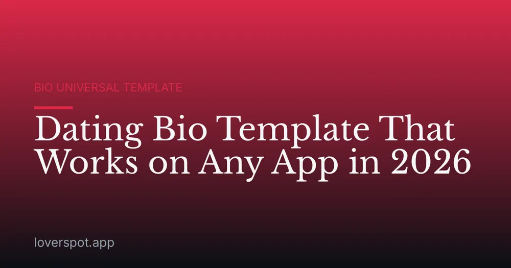 Dating Bio Template That Works on Any App in 2026