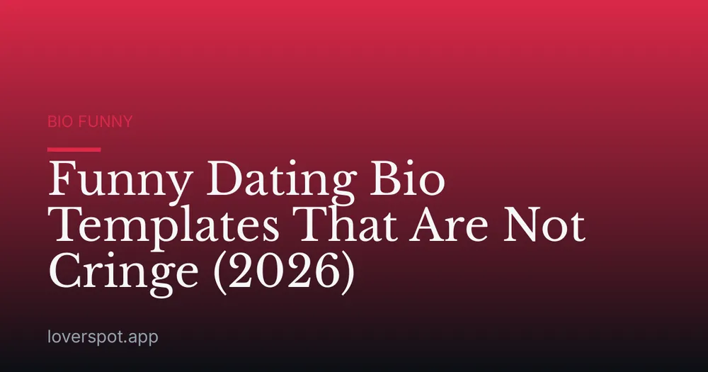 Funny Dating Bio Templates That Are Not Cringe (2026)