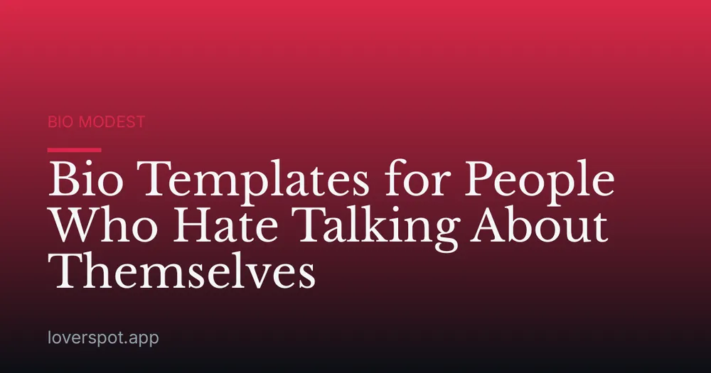 Bio Templates for People Who Hate Talking About Themselves
