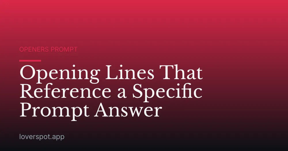 Opening Lines That Reference a Specific Prompt Answer