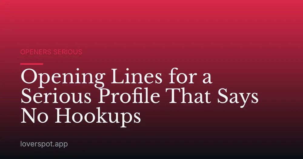 Opening Lines for a Serious Profile That Says No Hookups