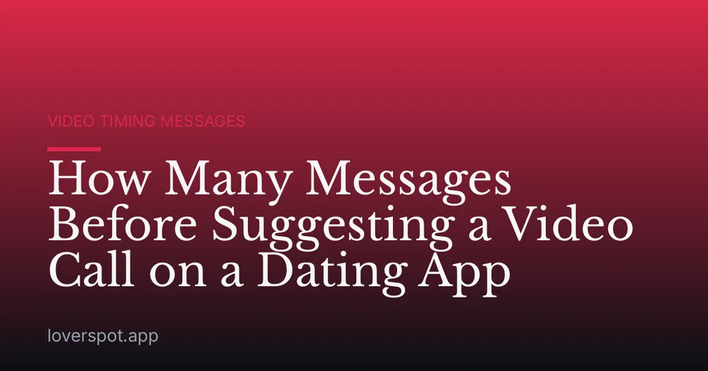 How Many Messages Before Suggesting a Video Call on a Dating App