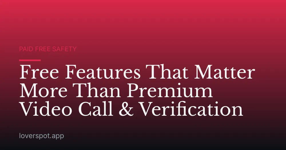 Free Features That Matter More Than Premium Video Call & Verification