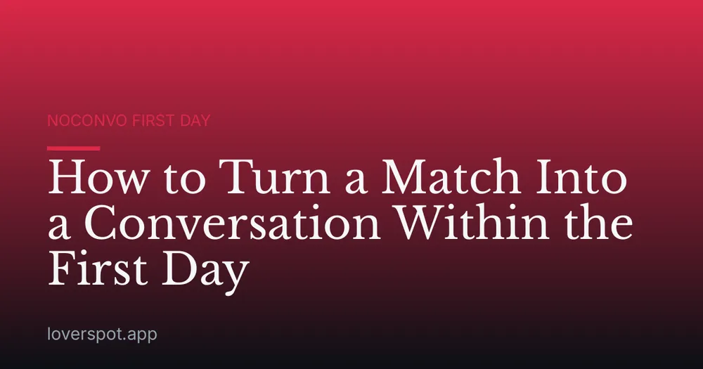 How to Turn a Match Into a Conversation Within the First Day