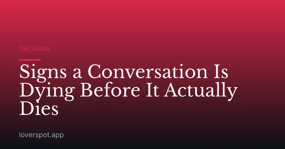 Signs a Conversation Is Dying Before It Actually Dies