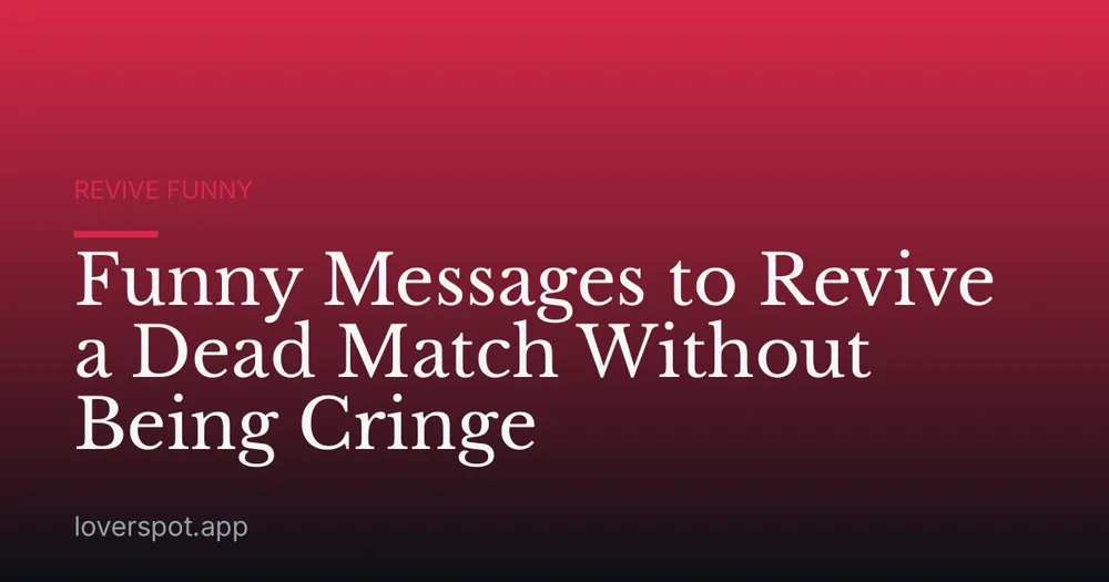 Funny Messages to Revive a Dead Match Without Being Cringe
