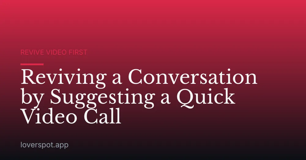 Reviving a Conversation by Suggesting a Quick Video Call