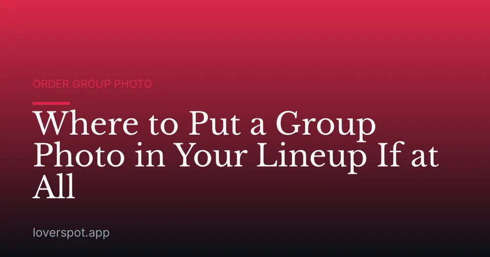 Where to Put a Group Photo in Your Lineup If at All