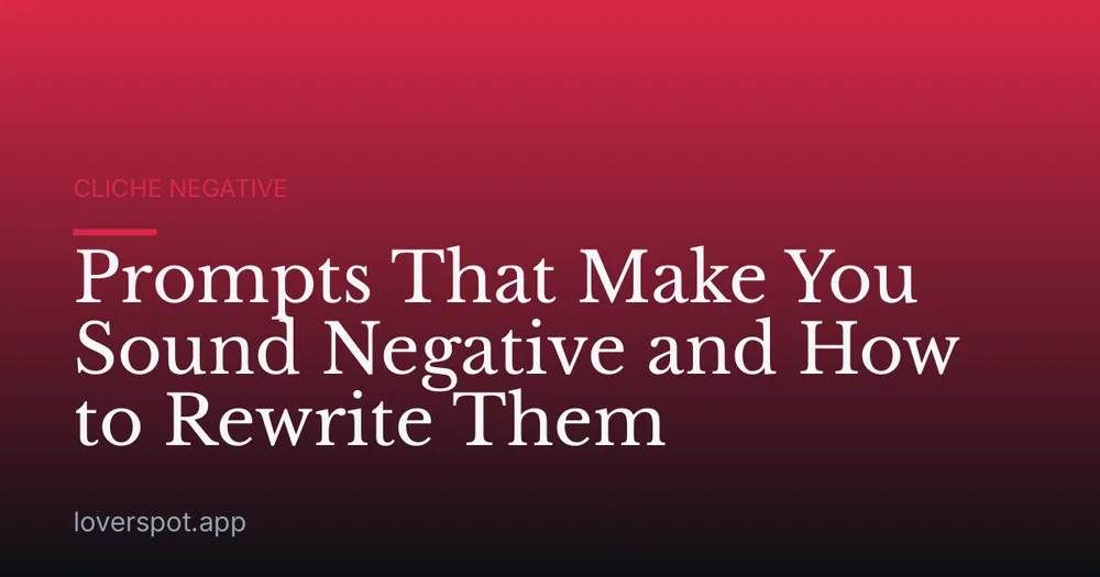 Prompts That Make You Sound Negative and How to Rewrite Them