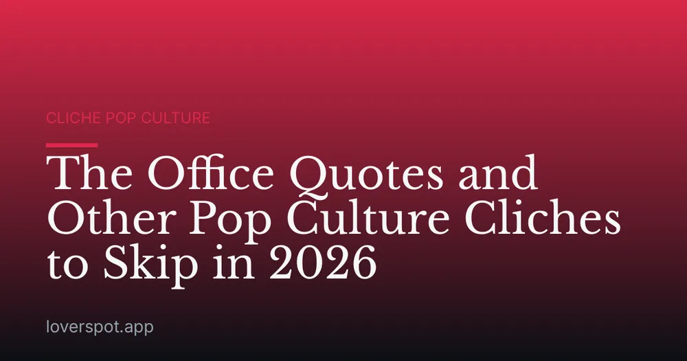 The Office Quotes and Other Pop Culture Cliches to Skip in 2026