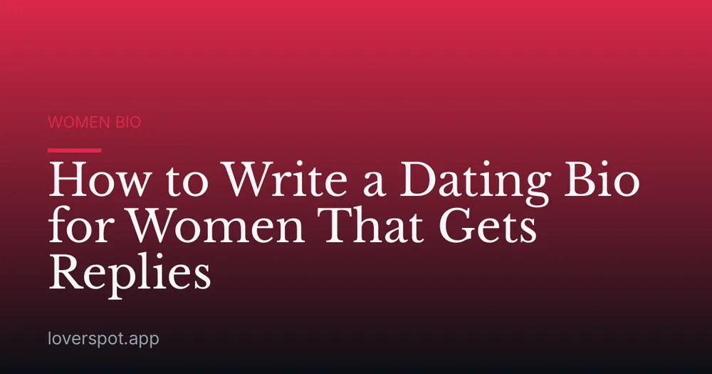 How to Write a Dating Bio for Women That Gets Replies