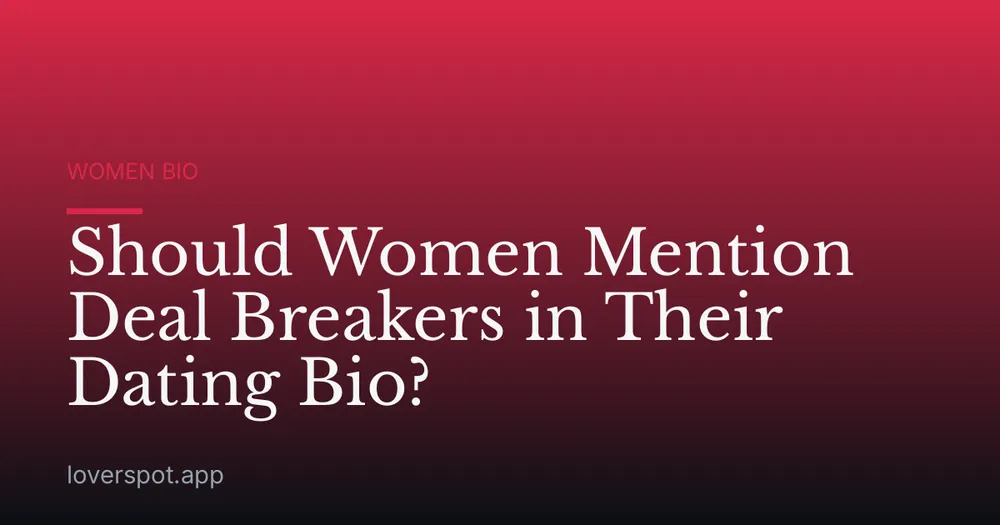Should Women Mention Deal Breakers in Their Dating Bio?