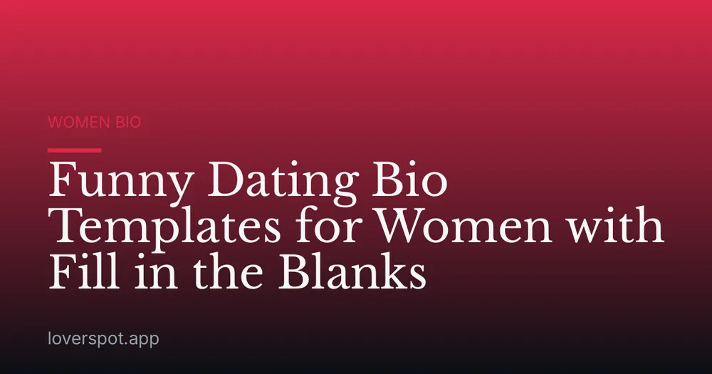 Funny Dating Bio Templates for Women with Fill in the Blanks