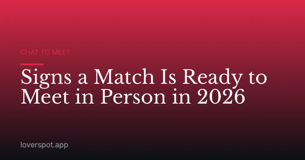 Signs a Match Is Ready to Meet in Person in 2026