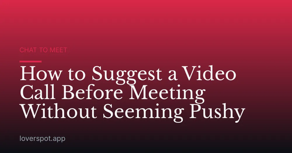 How to Suggest a Video Call Before Meeting Without Seeming Pushy