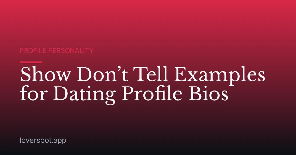 Show Don’t Tell Examples for Dating Profile Bios
