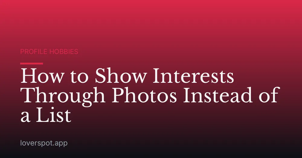 How to Show Interests Through Photos Instead of a List